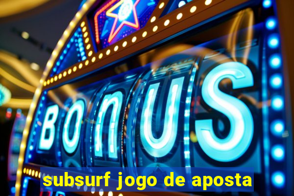 subsurf jogo de aposta